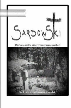 Sardowski - Die Geschichte einer Trauergemeinschaft - Kowalsky, Susanne