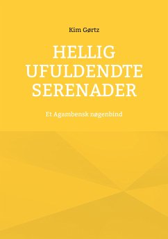 Hellig Ufuldendte serenader (eBook, ePUB) - Gørtz, Kim