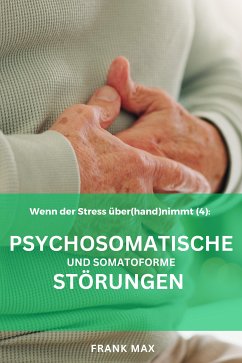 Patienteninformation (4) Psychosomatische und Somatoforme Störungen (eBook, ePUB) - Max, Frank