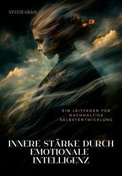 Innere Stärke durch Emotionale Intelligenz (eBook, ePUB) - Grais, Sylvie