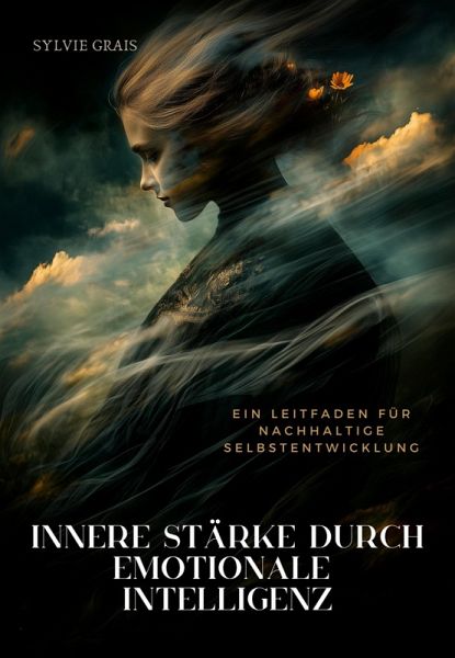 Innere Stärke durch Emotionale Intelligenz (eBook, ePUB) Innere Stärke durch Emotionale Intelligenz (eBook, ePUB)