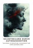 Selbstheilung durch Autosuggestion (eBook, ePUB)