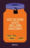 Wie du deine erste Million erreichst (eBook, ePUB)