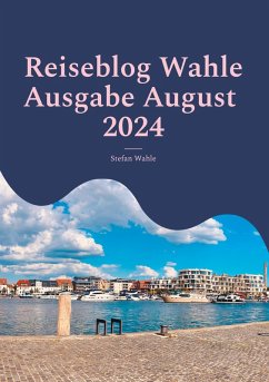 Reiseblog Wahle Ausgabe August 2024 (eBook, ePUB) Reiseblog Wahle Ausgabe August 2024 (eBook, ePUB)