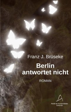 Berlin antwortet nicht (eBook, ePUB) - Franz J., Brüseke