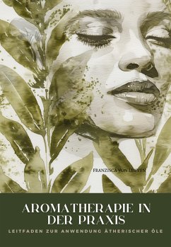 Aromatherapie in der Praxis (eBook, ePUB) - von Leuven, Franzisca