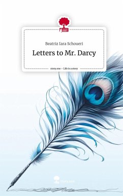 Letters to Mr. Darcy. Life is a Story - story.one - Schoueri, Beatriz Iara