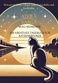 Miau-Momente: Ein kreatives Tagebuch für Katzenfreunde Miau-Momente: Ein kreatives Tagebuch für Katzenfreunde