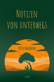 Notizen von unterwegs - Das Reisetagebuch