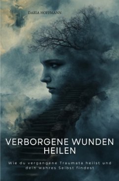 Verborgene Wunden heilen - Hoffmann, Daria Verborgene Wunden heilen - Hoffmann, Daria