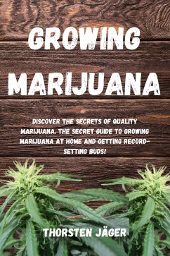 Growing Marijuana (eBook, ePUB) - Jäger, Thorsten