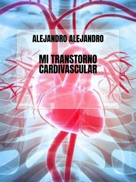 Mi Transtorno Cardivascular (eBook, ePUB) Mi Transtorno Cardivascular (eBook, ePUB)