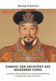 Kangxi: Der Architekt des modernen China (eBook, ePUB)