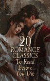 20 Romance Classics To Read Before You Die (eBook, ePUB) 20 Romance Classics To Read Before You Die (eBook, ePUB)