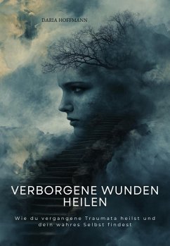 Verborgene Wunden heilen (eBook, ePUB) - Hoffmann, Daria