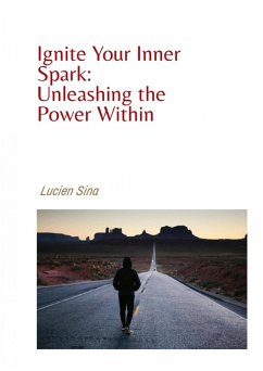 Motivation: Ignite Your Inner Spark and Unleash the Power Within (eBook, ePUB) - Sina, Lucien