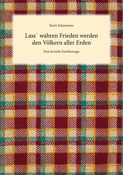 Lass` wahren Frieden werden den Völkern aller Erden (eBook, ePUB) Lass` wahren Frieden werden den Völkern aller Erden (eBook, ePUB)