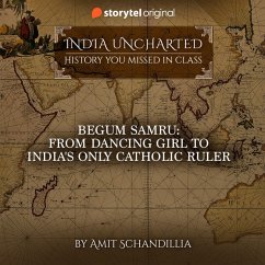 Begum Samru: From Dancing Girl to India's only Catholic Ruler (MP3-Download) - Schandillia, Amit