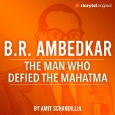 B.R. Ambedkar, the man who defied the Mahatma (MP3-Download)