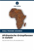 Afrikanische Grünpflanzen in Gefahr