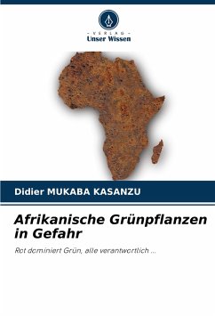 Afrikanische Grünpflanzen in Gefahr - MUKABA KASANZU, Didier