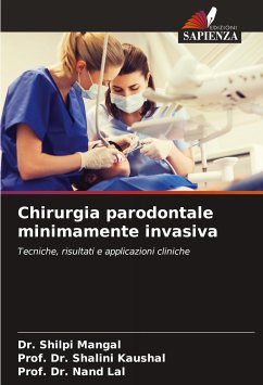 Chirurgia parodontale minimamente invasiva - Mangal, Dr. Shilpi;Kaushal, Prof. Dr. Shalini;Lal, Prof. Dr. Nand