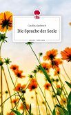 Die Sprache der Seele. Life is a Story - story.one