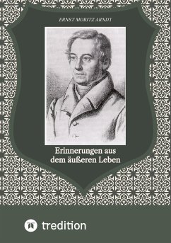 Erinnerungen aus dem äußeren Leben - Arndt, Ernst Moritz