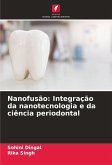 Nanofusão: Integração da nanotecnologia e da ciência periodontal Nanofusão: Integração da nanotecnologia e da ciência periodontal