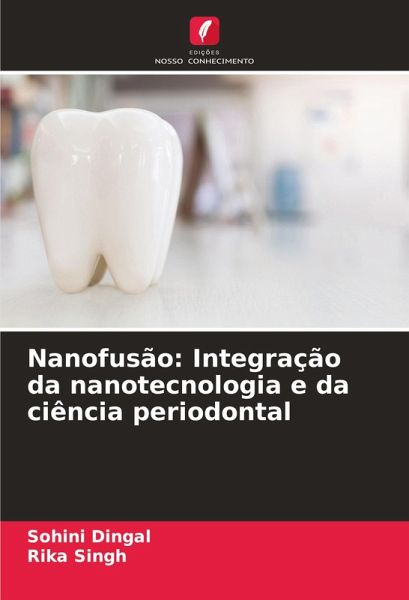 Nanofusão: Integração da nanotecnologia e da ciência periodontal Nanofusão: Integração da nanotecnologia e da ciência periodontal