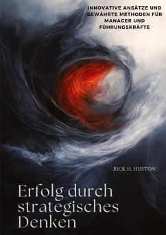 Erfolg durch strategisches Denken - Huston, Rick H.