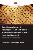 Questions relatives à l'ethnogenèse et à l'histoire ethnique des peuples d'Asie centrale. Numéro 9