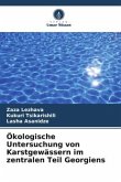 Ökologische Untersuchung von Karstgewässern im zentralen Teil Georgiens