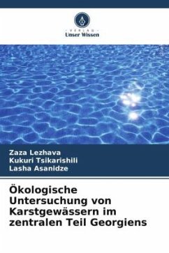 Ökologische Untersuchung von Karstgewässern im zentralen Teil Georgiens - Lezhava, Zaza;Tsikarishili, Kukuri;Asanidze, Lasha