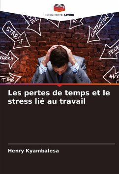 Cover Les pertes de temps et le stress lié au travail