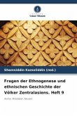 Fragen der Ethnogenese und ethnischen Geschichte der Völker Zentralasiens. Heft 9