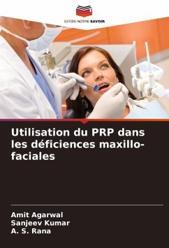 Utilisation du PRP dans les déficiences maxillo-faciales - Agarwal, Amit;Kumar, Sanjeev;Rana, A. S.