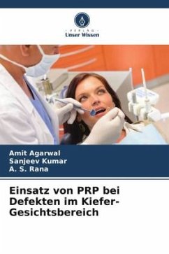 Einsatz von PRP bei Defekten im Kiefer-Gesichtsbereich - Agarwal, Amit;Kumar, Sanjeev;Rana, A. S.