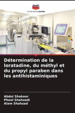 Détermination de la loratadine, du méthyl et du propyl paraben dans les antihistaminiques - Shakoor, Abdul;Shahzadi, Phool;Shahzad, Alam