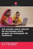 Um estudo sobre adoção de tecnologia entre grupos de autoajuda de mulheres