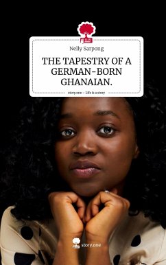 THE TAPESTRY OF A GERMAN-BORN GHANAIAN.. Life is a Story - story.one - Sarpong, Nelly