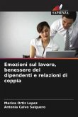 Emozioni sul lavoro, benessere dei dipendenti e relazioni di coppia