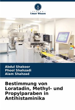 Bestimmung von Loratadin, Methyl- und Propylparaben in Antihistaminika - Shakoor, Abdul;Shahzadi, Phool;Shahzad, Alam