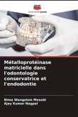 Métalloprotéinase matricielle dans l'odontologie conservatrice et l'endodontie