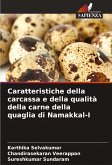 Caratteristiche della carcassa e della qualità della carne della quaglia di Namakkal-I