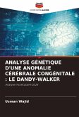 ANALYSE GÉNÉTIQUE D'UNE ANOMALIE CÉRÉBRALE CONGÉNITALE : LE DANDY-WALKER