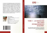 TOME 1 - LA SOCIOLOGIE DES CHEFS D'ETABLISSEMENTS SCOLAIRES TOME 1 - LA SOCIOLOGIE DES CHEFS D'ETABLISSEMENTS SCOLAIRES