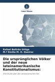 Die ursprünglichen Völker und der neue lateinamerikanische Konstitutionalismus: