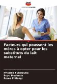 Facteurs qui poussent les mères à opter pour les substituts du lait maternel Facteurs qui poussent les mères à opter pour les substituts du lait maternel