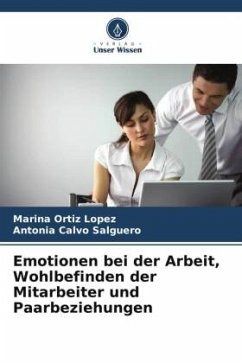 Emotionen bei der Arbeit, Wohlbefinden der Mitarbeiter und Paarbeziehungen - Ortiz Lopez, Marina;Calvo Salguero, Antonia